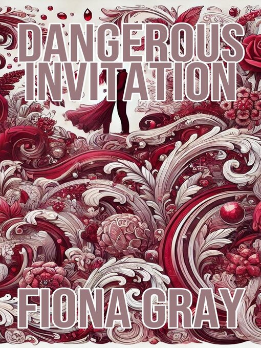 Title details for Dangerous Invitation by Fiona Gray - Wait list
